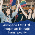 Avropada LGBTQİ hüquqları ilə bağlı pozitiv yeniliklər