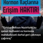 Türkiyədə hormon məhdudiyyətlərinə qarşı Ədliyyə Nazirliyinə çağırış edildi