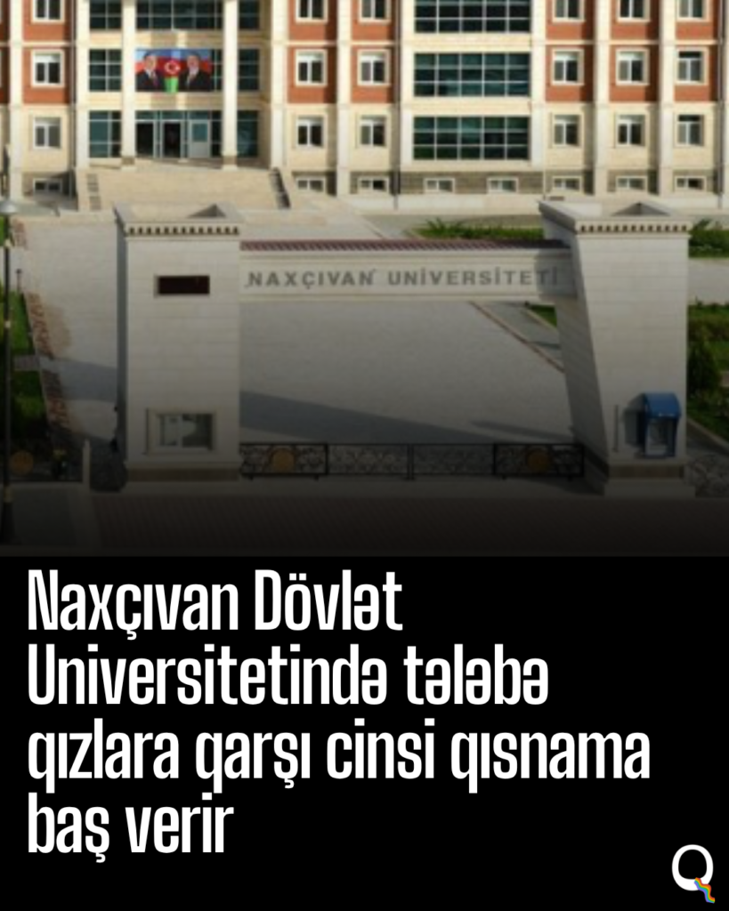 Naxçıvan Dövlət Universitetində tələbə qızlara qarşı cinsi qısnama halları baş verir.