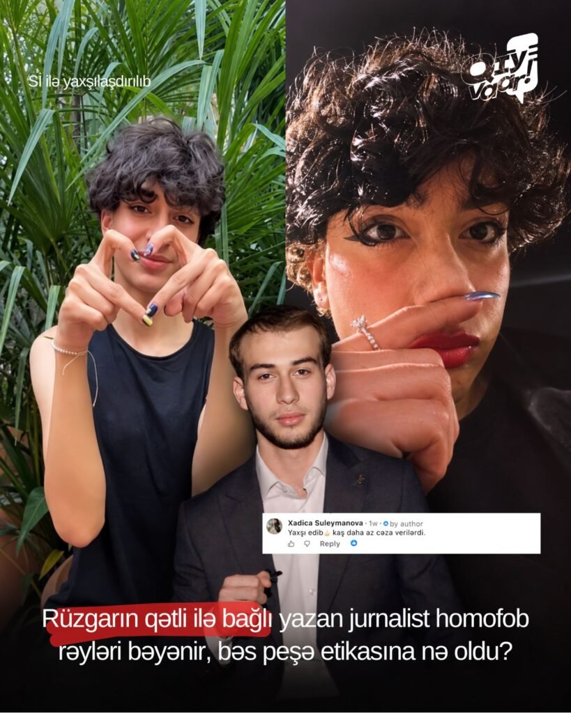 Rüzgarın qətli ilə bağlı yazan jurnalist homofob rəyləri bəyənir, bəs peşə etikasına nə oldu?